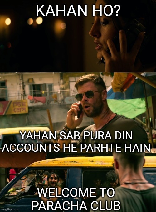 Extraction welcome to meme | KAHAN HO? YAHAN SAB PURA DIN ACCOUNTS HE PARHTE HAIN; WELCOME TO PARACHA CLUB | image tagged in extraction welcome to meme | made w/ Imgflip meme maker