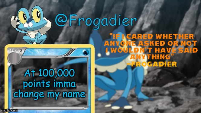 i just need to watch a movie first (ok) | At 100,000 points imma change my name | made w/ Imgflip meme maker