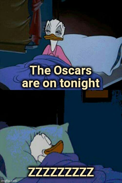 How I spent my Sunday night |  The Oscars are on tonight; ZZZZZZZZZ | image tagged in sleepy donald duck in bed,academy awards,bored,boring,celebs | made w/ Imgflip meme maker