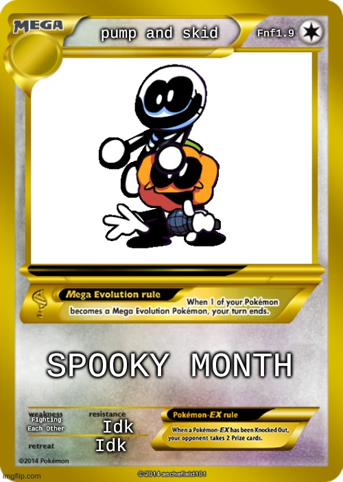 SPOOKY MONTH POKEMON | Fnf1.9; pump and skid; SPOOKY MONTH; Fighting Each Other; Idk; Idk | image tagged in pokemon card meme | made w/ Imgflip meme maker