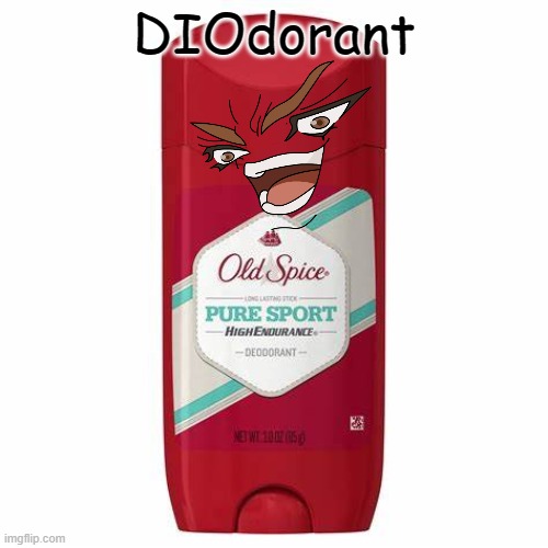 DIOdorant | DIOdorant | image tagged in dio,deodorant | made w/ Imgflip meme maker