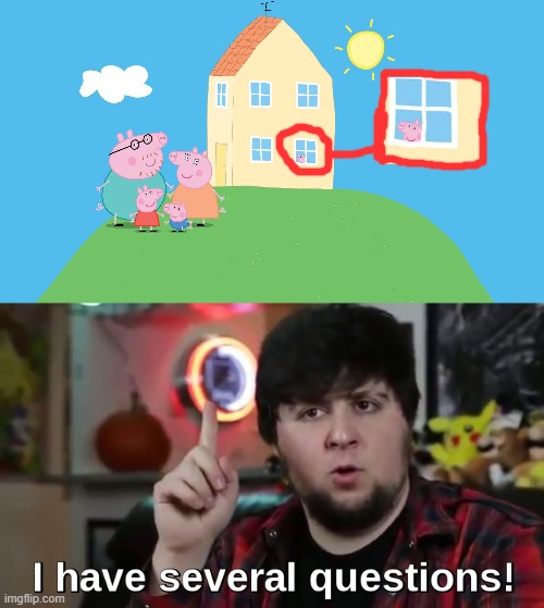 that's gotta be the middle child or something | image tagged in i have several questions,peppa pig,sibling rivalry,funny | made w/ Imgflip meme maker