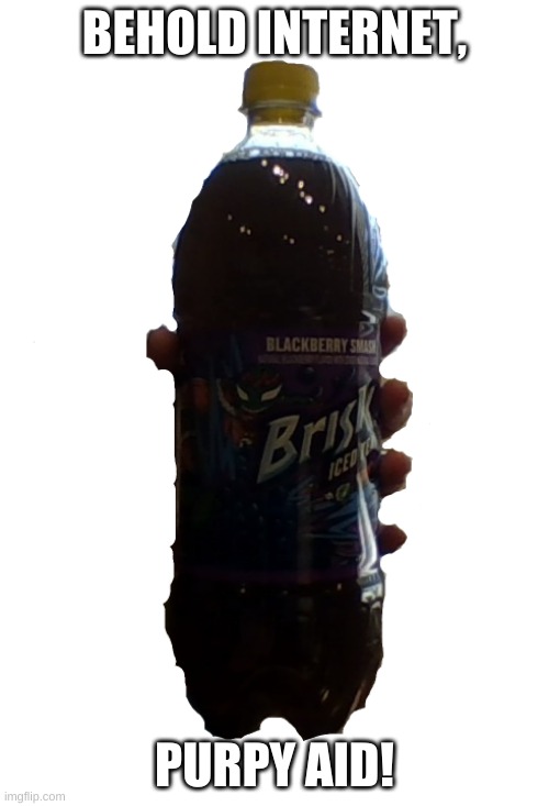 Purpy aid | BEHOLD INTERNET, PURPY AID! | image tagged in purpy aid | made w/ Imgflip meme maker