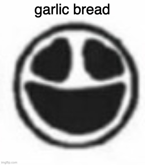 garlic bread | image tagged in the void | made w/ Imgflip meme maker