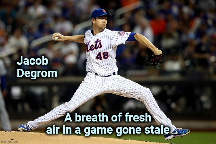 "Like a relic from a different age" - Paul McCartney | Jacob
   Degrom; A breath of fresh air in a game gone stale | image tagged in baseball,mlb,pitcher,pitch perfect,just do it | made w/ Imgflip meme maker