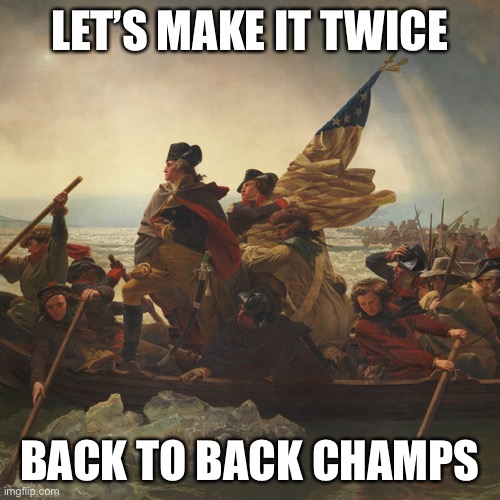 Washington | LET’S MAKE IT TWICE; BACK TO BACK CHAMPS | image tagged in washington | made w/ Imgflip meme maker