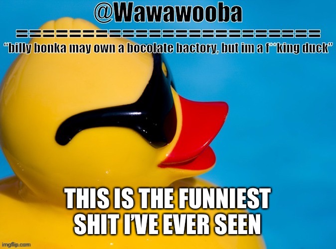 Like who does this stuff lmao | THIS IS THE FUNNIEST SHIT I’VE EVER SEEN | image tagged in wawa s announcement temp | made w/ Imgflip meme maker