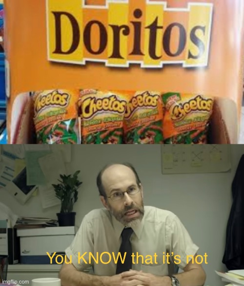 I just want someone to use this template, it really helps | image tagged in you know that it s not,cheetos,doritos,you had one job | made w/ Imgflip meme maker