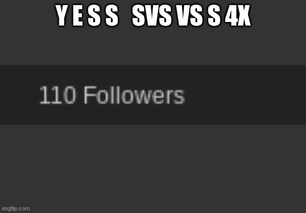 Y E S S   SVS VS S 4X | made w/ Imgflip meme maker