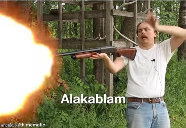 alakablam | image tagged in alakablam | made w/ Imgflip meme maker