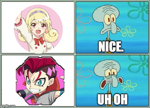uh oh and nice | NICE. UH OH | image tagged in oh no he's hot,mew,beyblade,memes | made w/ Imgflip meme maker