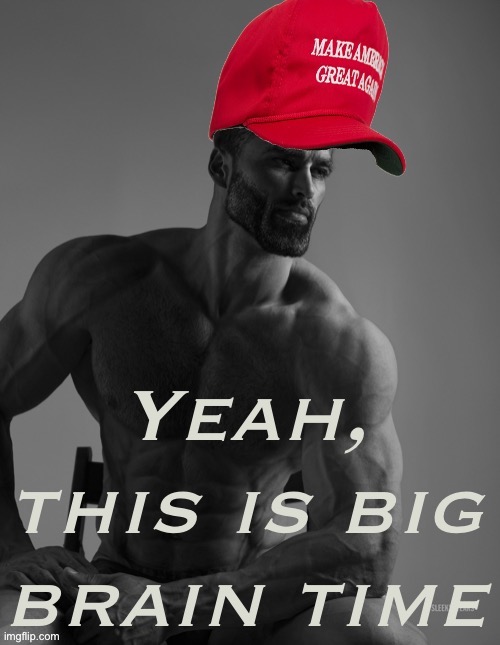 High Quality MAGA Giga Chad yeah this is big brain time Blank Meme Template