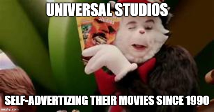 The Cat In The Hat-Ca-Ching! Meme |  UNIVERSAL STUDIOS; SELF-ADVERTIZING THEIR MOVIES SINCE 1990 | image tagged in universal studios,cat in the hat | made w/ Imgflip meme maker