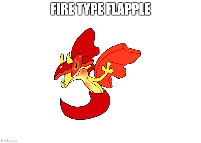 FIRE TYPE FLAPPLE | made w/ Imgflip meme maker