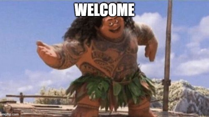 WELCOME | image tagged in what can i say except x | made w/ Imgflip meme maker