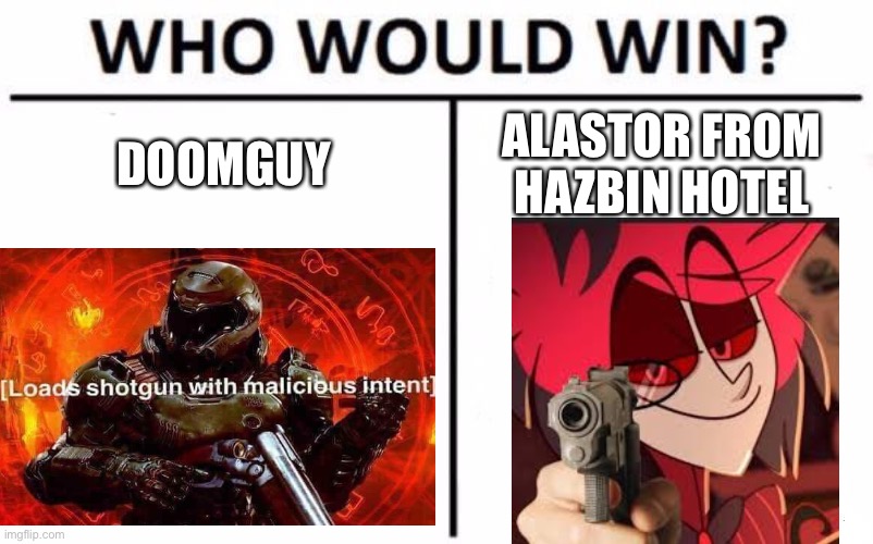 Who Would Win? | DOOMGUY; ALASTOR FROM HAZBIN HOTEL | image tagged in memes,who would win | made w/ Imgflip meme maker