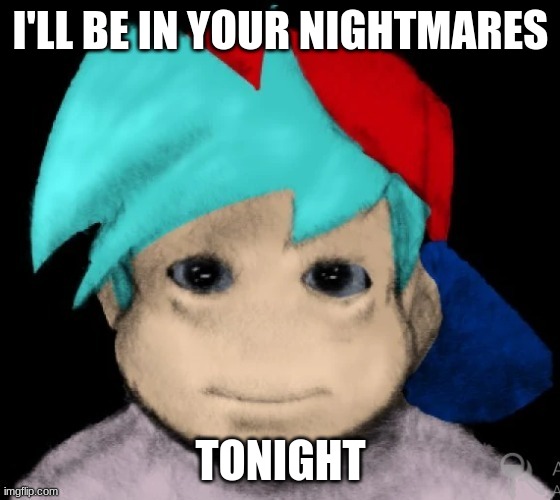 Anime girl | I'LL BE IN YOUR NIGHTMARES; TONIGHT | image tagged in anime girl | made w/ Imgflip meme maker