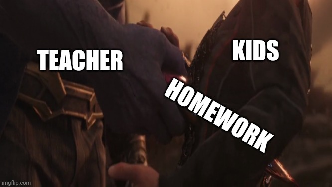 The Stabing Of The School | KIDS; TEACHER; HOMEWORK | image tagged in marvel,school | made w/ Imgflip meme maker