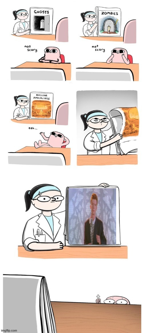 Hate getting rickrolled.... | image tagged in not scary | made w/ Imgflip meme maker