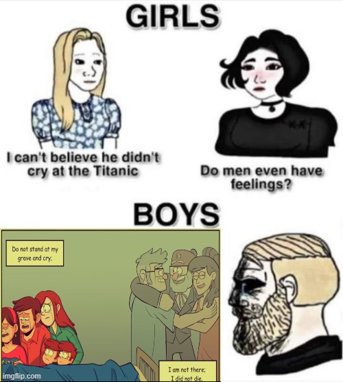 Do men even have feelings | image tagged in do men even have feelings,gravity falls,sad,death | made w/ Imgflip meme maker