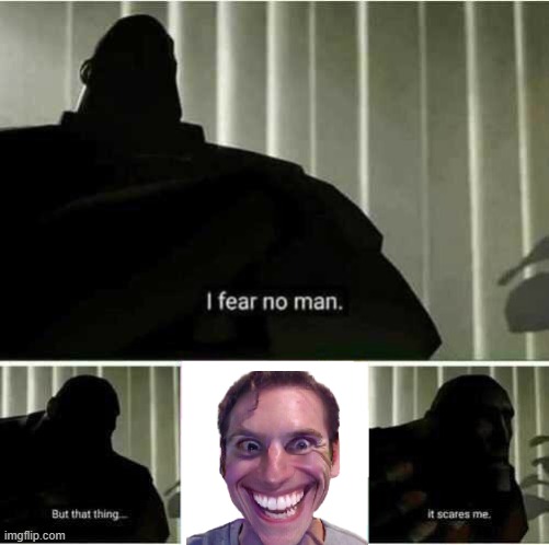 AMOGUS | image tagged in i fear no man | made w/ Imgflip meme maker