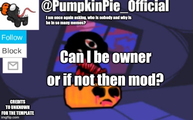 Pumpkin Pie announcement | Can I be owner; or if not then mod? | image tagged in pumpkin pie announcement | made w/ Imgflip meme maker