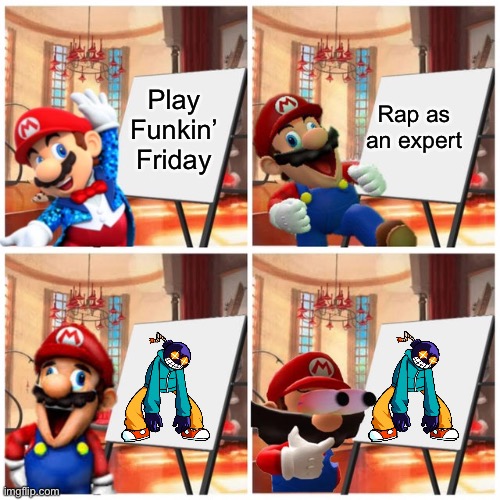 Mario’s plan | Play Funkin’ Friday; Rap as an expert | image tagged in mario s plan,memes,friday night funkin | made w/ Imgflip meme maker