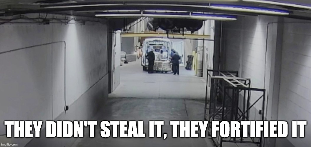 THEY DIDN'T STEAL IT, THEY FORTIFIED IT | made w/ Imgflip meme maker