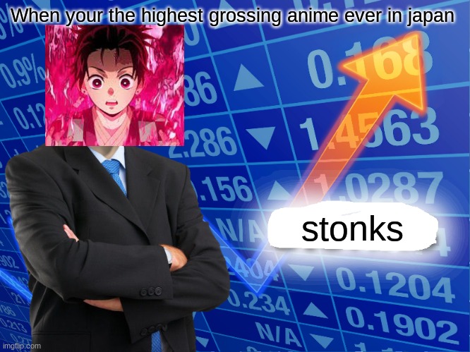 Empty Stonks | When your the highest grossing anime ever in japan; stonks | image tagged in empty stonks | made w/ Imgflip meme maker