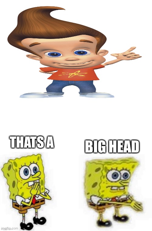 Big head | BIG HEAD; THATS A | image tagged in memes,blank transparent square | made w/ Imgflip meme maker