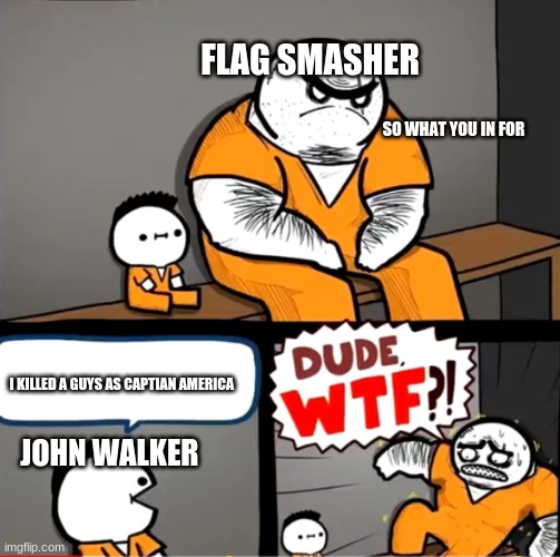 John walker be like after episode 4 | FLAG SMASHER; SO WHAT YOU IN FOR; I KILLED A GUYS AS CAPTAIN AMERICA; JOHN WALKER | image tagged in surprised bulky prisoner | made w/ Imgflip meme maker