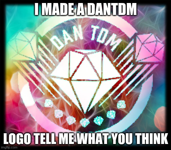 MY HOMEMADE DANTDM LOGO!!!!! | I MADE A DANTDM; LOGO TELL ME WHAT YOU THINK | image tagged in dantdm,logo,cool | made w/ Imgflip meme maker