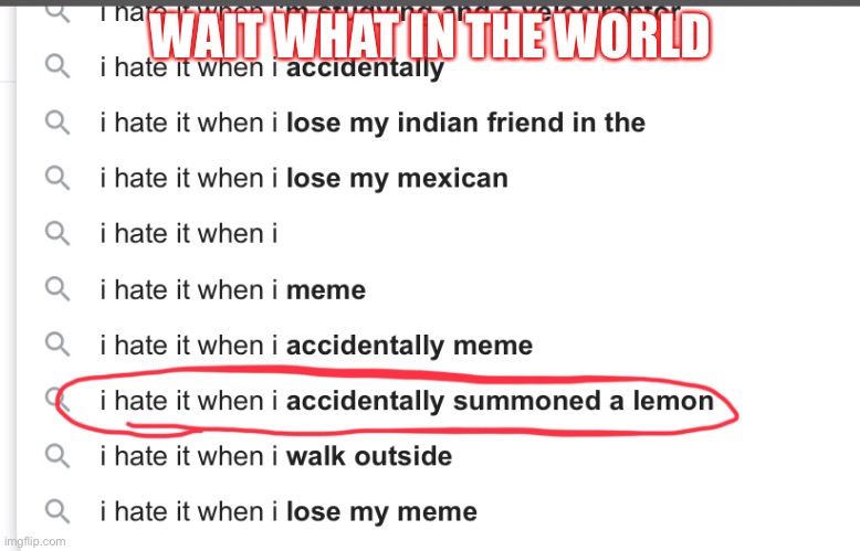 Wait what | WAIT WHAT IN THE WORLD | image tagged in google images,google search | made w/ Imgflip meme maker