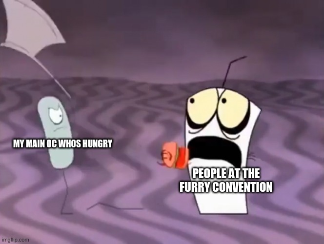 thats just how he be | MY MAIN OC WHOS HUNGRY; PEOPLE AT THE FURRY CONVENTION | image tagged in master shake meeting jerry and his axe | made w/ Imgflip meme maker