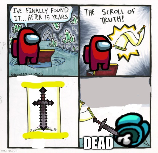 dead | DEAD | image tagged in memes,the scroll of truth | made w/ Imgflip meme maker