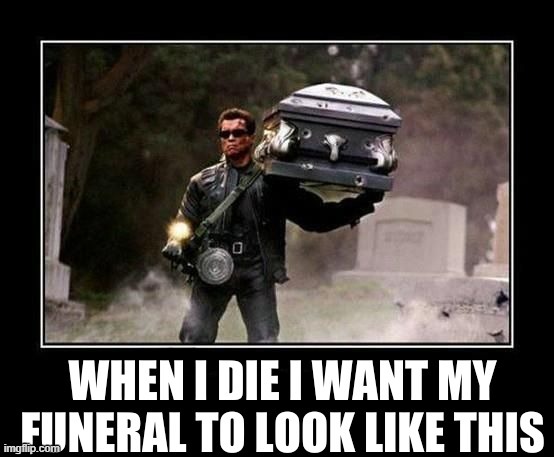 terminator | image tagged in terminator,funny,memes | made w/ Imgflip meme maker
