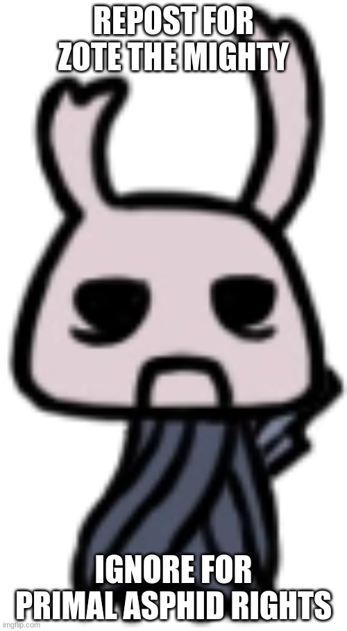 where my HK fans at | REPOST FOR ZOTE THE MIGHTY; IGNORE FOR PRIMAL ASPHID RIGHTS | made w/ Imgflip meme maker