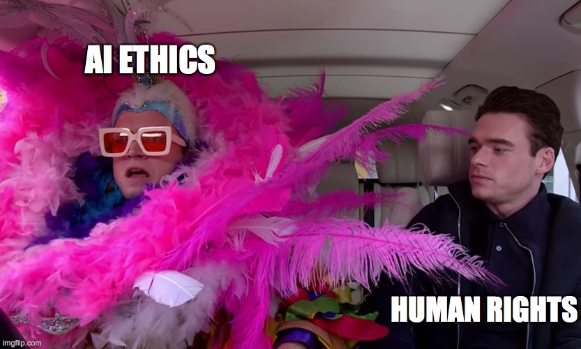 Elton John Carpool | AI ETHICS; HUMAN RIGHTS | image tagged in elton john carpool | made w/ Imgflip meme maker