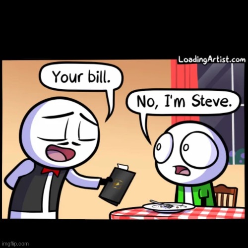 no i'm steve | made w/ Imgflip meme maker