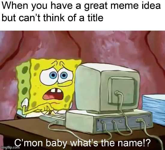 meme time | image tagged in e | made w/ Imgflip meme maker