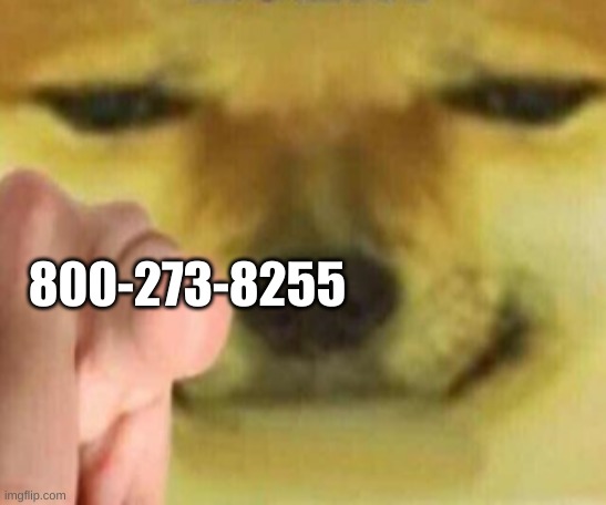 Cheems Pointing At You | 800-273-8255 | image tagged in cheems pointing at you | made w/ Imgflip meme maker