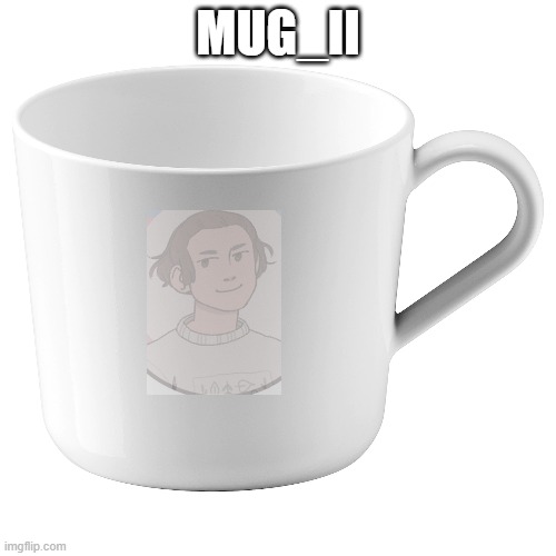 mug_ii | MUG_II | made w/ Imgflip meme maker