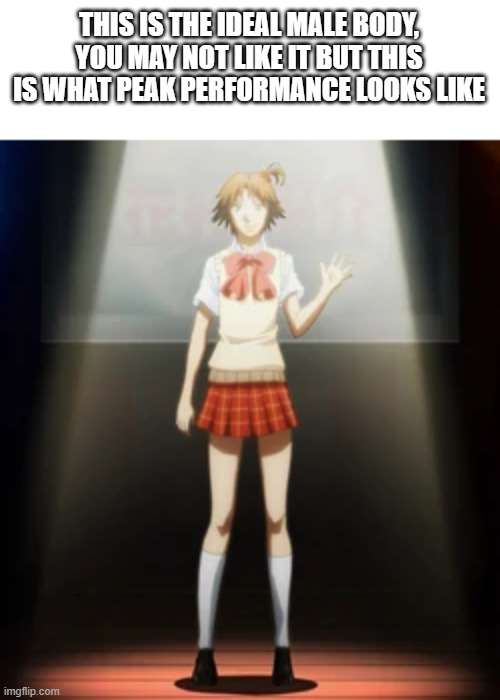 Yosuke | THIS IS THE IDEAL MALE BODY, YOU MAY NOT LIKE IT BUT THIS IS WHAT PEAK PERFORMANCE LOOKS LIKE | image tagged in persona 4 | made w/ Imgflip meme maker