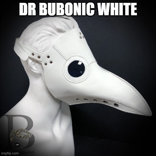 DR BUBONIC WHITE | made w/ Imgflip meme maker