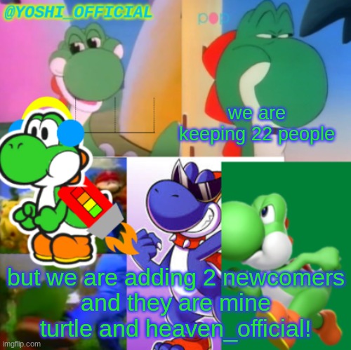 Season 2 Planned! | we are keeping 22 people; but we are adding 2 newcomers
and they are mine turtle and heaven_official! | image tagged in yoshi_official announcement temp v2 | made w/ Imgflip meme maker