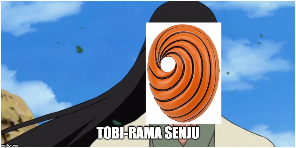 TOBI-RAMA SENJU | made w/ Imgflip meme maker