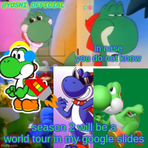 My Actual Plan Of Season 2 | in case you do not know; season 2 will be a world tour in my google slides | image tagged in yoshi_official announcement temp v2 | made w/ Imgflip meme maker