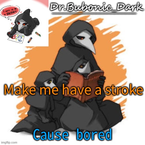 Bubonics CUTE scp 049 temp (Wait they are all cute) | Make me have a stroke; Cause bored | image tagged in bubonics cute scp 049 temp wait they are all cute | made w/ Imgflip meme maker