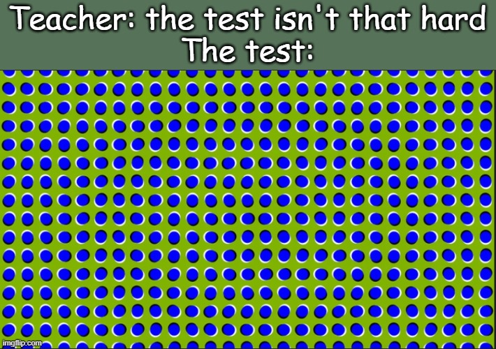 not a gif i promise | Teacher: the test isn't that hard
The test: | image tagged in pogchamp | made w/ Imgflip meme maker