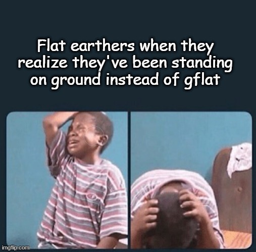 flat earthers | image tagged in funny | made w/ Imgflip meme maker